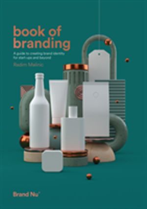Book of Branding - a guide to creating brand identity for start-ups and bey