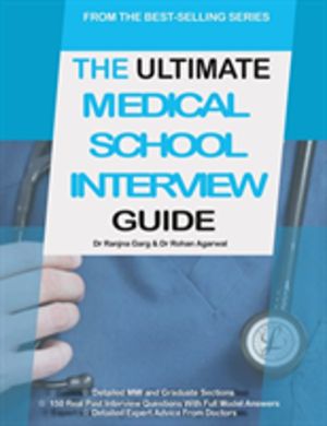 Ultimate Medical School Interview Guide - Over 150 Commonly Asked Interview