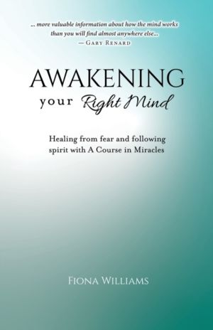 Awakening Your Right Mind - Healing from Fear and Following Spirit with A C