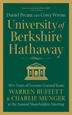 University of Berkshire Hathaway - 30 Years of Lessons Learned from Warren