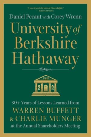 University of Berkshire Hathaway - 30 Years of Lessons Learned from Warren