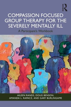 Compassion Focused Group Therapy for the Severely Mentally Ill - A Particip