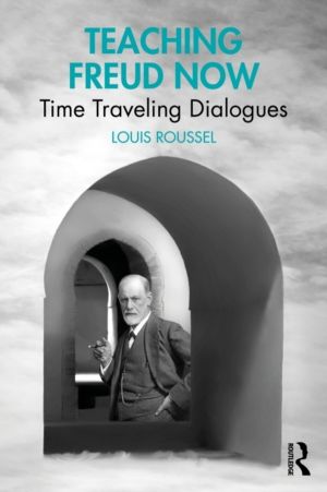 Teaching Freud Now - Time Traveling Dialogues