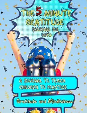 5 Minute Gratitude Journal for Kids - A Journal to Teach Children to Practi