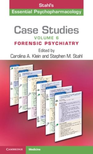 Case Studies: Stahl's Essential Psychopharmacology: Volume 6 - Forensic Psy