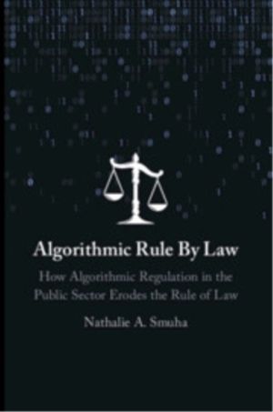 Algorithmic Rule By Law - How Algorithmic Regulation in the Public Sector E