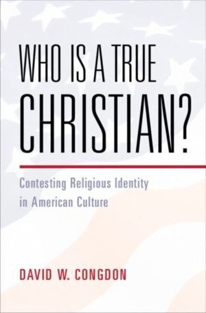 Who Is a True Christian? - Contesting Religious Identity in American Cultur