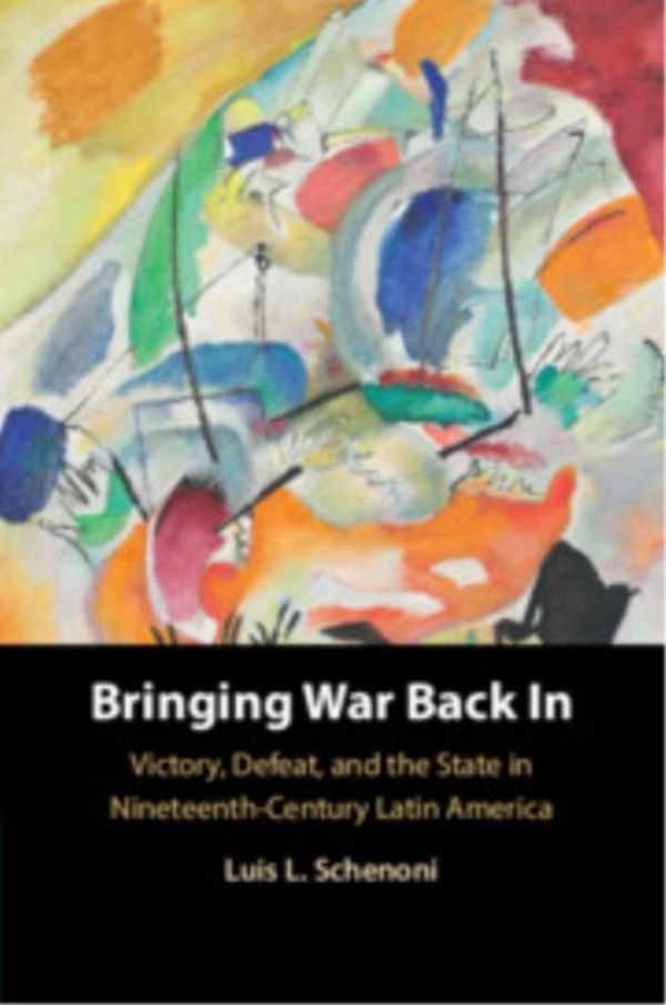 Bringing War Back In - Victory, Defeat, and the State in Nineteenth-Century