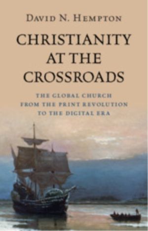 Christianity at the Crossroads - The Global Church from the Print Revolutio