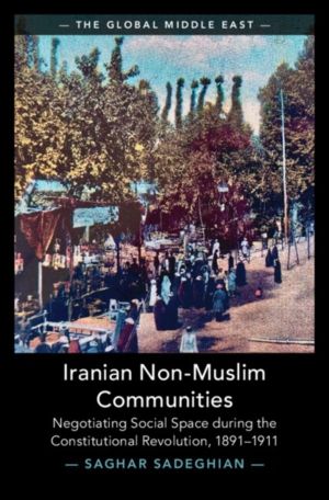 Iranian Non-Muslim Communities - Negotiating Social Space during the Consti