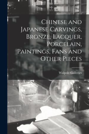 Chinese and Japanese Carvings, Bronze, Lacquer, Porcelain, Paintings, Fans