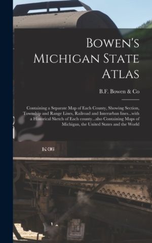 Bowen's Michigan State Atlas - Containing a Separate Map of Each County, Sh