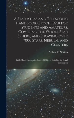 Star Atlas and Telescopic Handbook (epoch 1920) for Students and Amateurs,