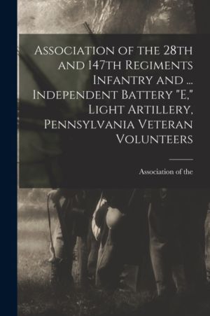 Association of the 28th and 147th Regiments Infantry and ... Independent Ba