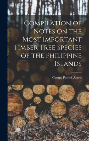 Compilation of Notes on the Most Important Timber Tree Species of the Phili