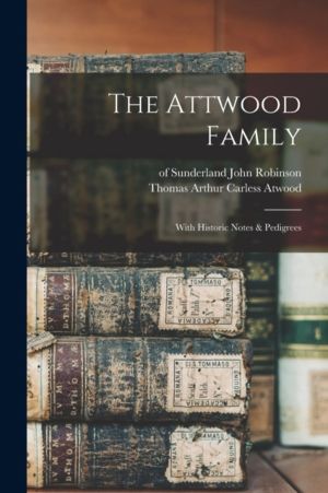 Attwood Family - With Historic Notes & Pedigrees