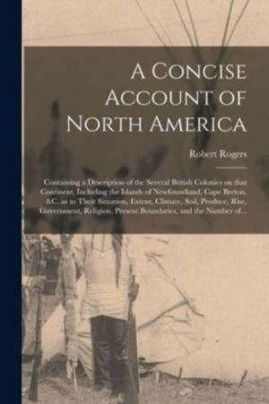 Concise Account of North America [microform] - Containing a Description of