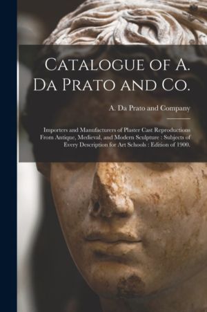 Catalogue of A. Da Prato and Co. - Importers and Manufacturers of Plaster C