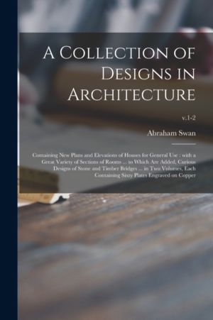 Collection of Designs in Architecture - Containing New Plans and Elevations