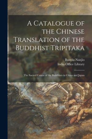 Catalogue of the Chinese Translation of the Buddhist Tripitaka - the Sacred