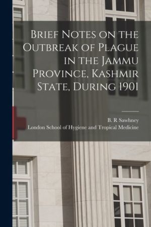 Brief Notes on the Outbreak of Plague in the Jammu Province, Kashmir State,