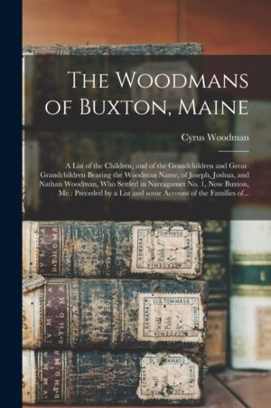Woodmans of Buxton, Maine - a List of the Children, and of the Grandchildre