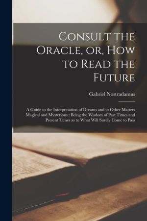 Consult the Oracle, or, How to Read the Future - a Guide to the Interpretat