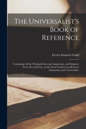 Universalist's Book of Reference - Containing All the Principal Facts and A