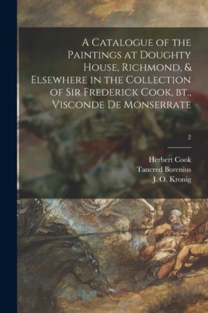 Catalogue of the Paintings at Doughty House, Richmond, & Elsewhere in the C