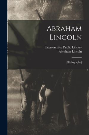 Abraham Lincoln - [bibliography]