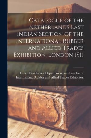 Catalogue of the Netherlands East Indian Section of the International Rubbe