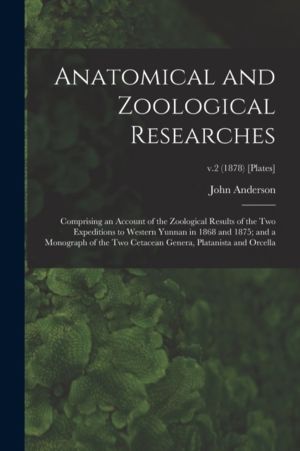 Anatomical and Zoological Researches - Comprising an Account of the Zoologi