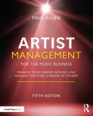Artist Management for the Music Business - Manage Your Career in Music: Man