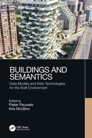 Buildings and Semantics - Data Models and Web Technologies for the Built En