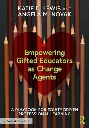 Empowering Gifted Educators as Change Agents - A Playbook for Equity-Driven