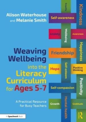 Weaving Wellbeing into the Literacy Curriculum for Ages 5-7 - A Practical R