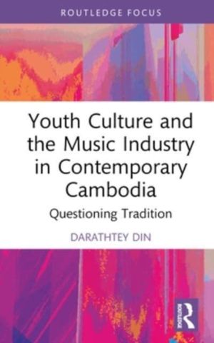 Youth Culture and the Music Industry in Contemporary Cambodia - Questioning