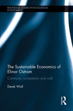 Sustainable Economics of Elinor Ostrom - Commons, contestation and craft