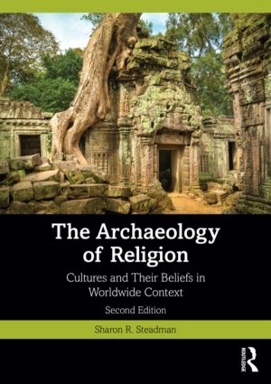 Archaeology of Religion - Cultures and Their Beliefs in Worldwide Context