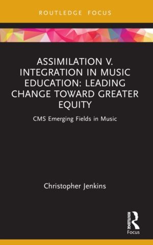 Assimilation v. Integration in Music Education - Leading Change toward Grea