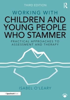 Working with Children and Young People Who Stammer - Practical Approaches t