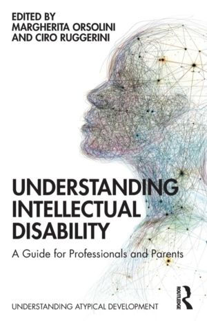 Understanding Intellectual Disability - A Guide for Professionals and Paren