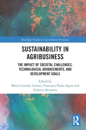 Sustainability in Agribusiness - The Impact of Societal Challenges, Technol