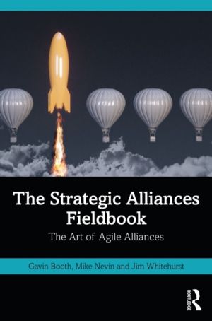 Strategic Alliances Fieldbook - The Art of Agile Alliances