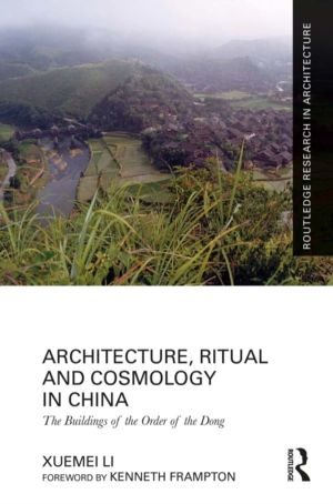 Architecture, Ritual and Cosmology in China - The Buildings of the Order of