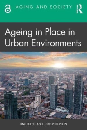 Ageing in Place in Urban Environments - Critical Perspectives