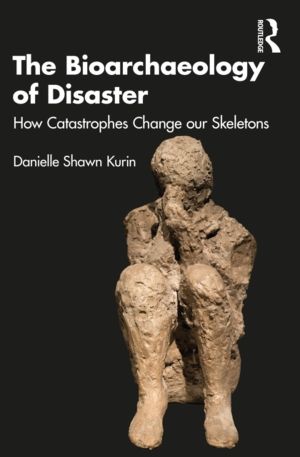Bioarchaeology of Disaster - How Catastrophes Change our Skeletons