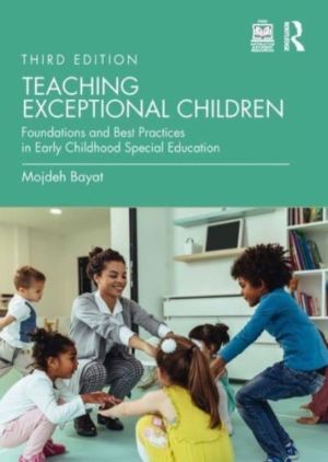 Teaching Exceptional Children - Foundations and Best Practices in Early Chi