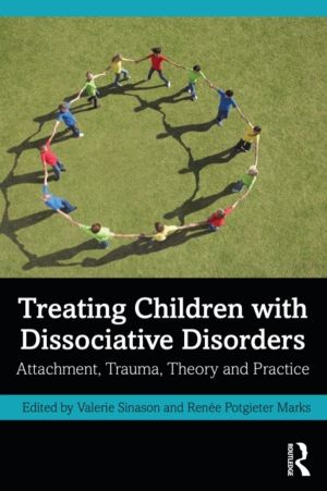 Treating Children with Dissociative Disorders - Attachment, Trauma, Theory