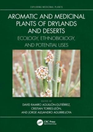 Aromatic and Medicinal Plants of Drylands and Deserts - Ecology, Ethnobiolo